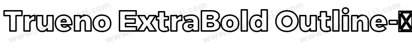 Trueno ExtraBold Outline字体转换
